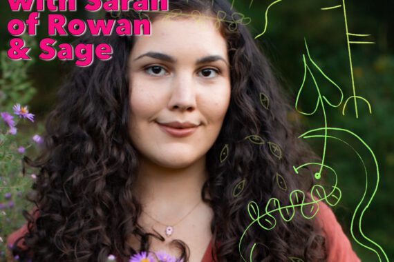 How to Build Profound Relationships with Plants with Rowan and Sage