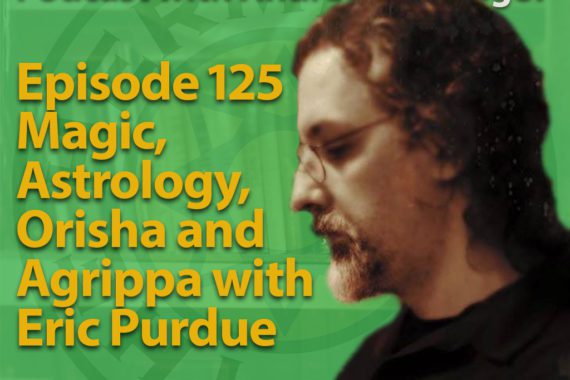EP125 Magic. Astrology, Orisha, and Agrippa with Eric Purdue