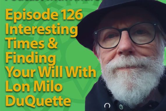 EP126 Interesting Times and Finding your Will with Lon Milo DuQuette